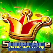 classic slots 777 vip